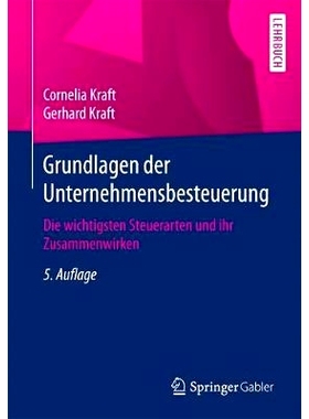 预订 Grundlagen der Unternehmensbesteuerung: Die wichtigsten Steuerarten und ihr Zusammenwirken: 9783658175412