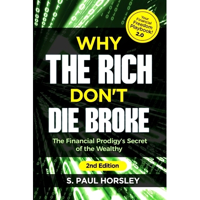 预订 Why the Rich Don’t Die Broke: The Financial Prodigy’s Secret of the Wealthy: 9781720902454