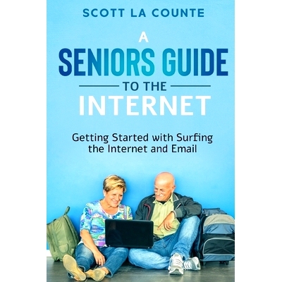 预订 A Senior’s Guide to Surfing the Internet: Getting Started With Surfing the Internet and Email: 9781610423083