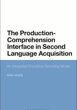 [预订]The Production-Comprehension Interface in Second Language Acquisition: An Integrated Encoding-Decodi 9781350203501