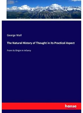 预订 The Natural History of Thought in its Practical Aspect: From its Origin in Infancy: 9783337026905