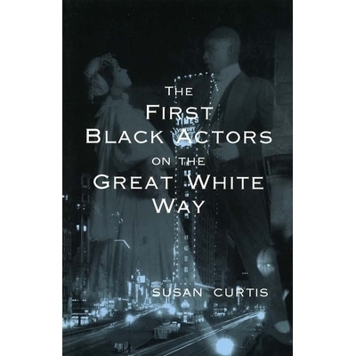 预订 The First Black Actors on the Great White Way: 9780826213303