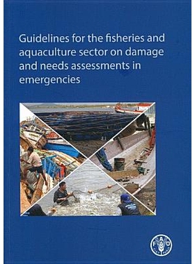 预订 Guidelines for the Fisheries and Aquaculture Sector on Damage and Needs Assessments in Emergencies 渔业和水产养殖业