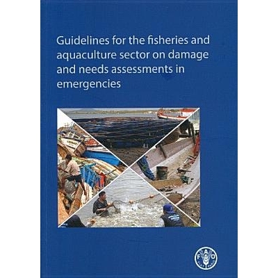 预订 Guidelines for the Fisheries and Aquaculture Sector on Damage and Needs Assessments in Emergencies 渔业和水产养殖业