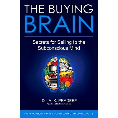 The Buying Brain: Secrets For Selling To The Subconscious Mind 买入性头脑：对下意识顾客销售的秘密: 9780470601778