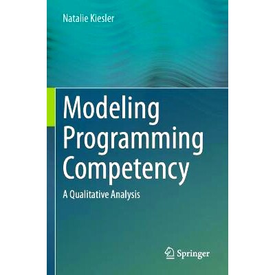预订 Modeling Programming Competency: A Qualitative Analysis 建模编程能力：定性分析: 9783031471506