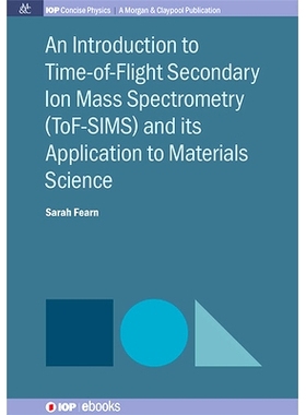 预订 An Introduction to Time-of-Flight Secondary Ion Mass Spectrometry (ToF-SIMS) and its Application to Materials Scien