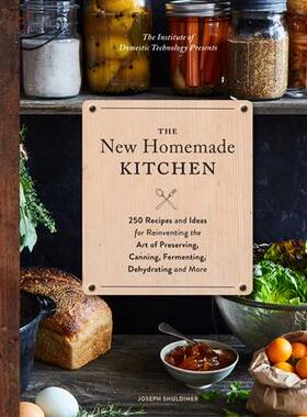 [预订]The New Homemade Kitchen: 250 Recipes and Ideas for Reinventing the Art of Preserving, Canning, Ferm 9781452161198