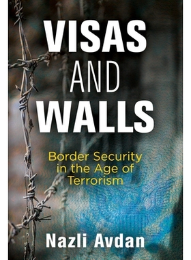 预订 Visas and Walls: Border Security in the Age of Terrorism 签证和墙壁：恐怖主义时代的边境安全: 9780812251050
