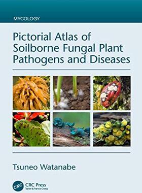 [预订]Pictorial Atlas of Soilborne Fungal Plant Pathogens and Diseases 9781138294592