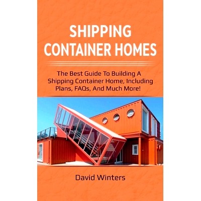 预订 Shipping Container Homes: The best guide to building a shipping container home, including plans, FAQs, and much mor