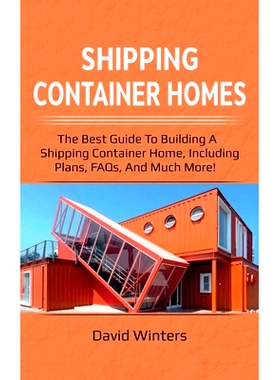 预订 Shipping Container Homes: The best guide to building a shipping container home, including plans, FAQs, and much mor