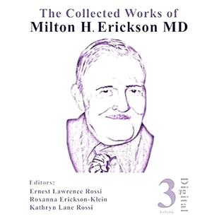预订 The Collected Works of Milton H. Erickson, MD, Digital Edition: Volume 3: Opening the Mind: 9781735111438