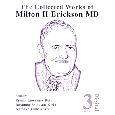 预订 The Collected Works of Milton H. Erickson, MD, Digital Edition: Volume 3: Opening the Mind: 9781735111438