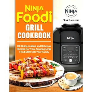 预订 Make Your and Delicious Cookbook Quick Fam 2021 with Grill 100 For Recipes Amazing Foodi Ninja