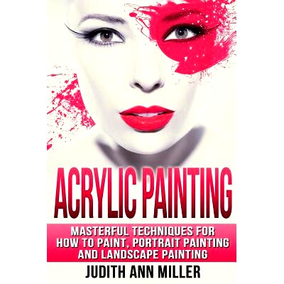 预订 Acrylic Painting: Complete Guide to Techniques for Portrait Painting, Landscape Painting, and Everything Else Acryl