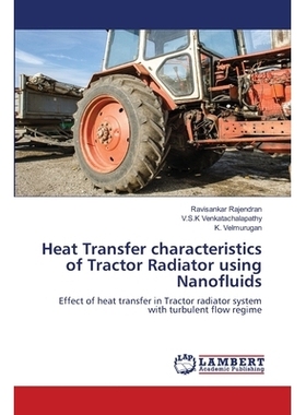 预订 Heat Transfer characteristics of Tractor Radiator using Nanofluids: Effect of heat transfer in Tractor radiator sys