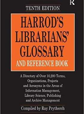 【预售】Harrod’s Librarians’ Glossary and Reference Book: A Directory of Over 10,200 Terms, Organizations, Project...