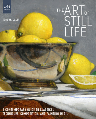 【预订】The Art of Still Life: A Contemporary Guide to Classical Techniques, Composition, and Painting in Oil