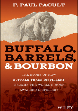 【预订】Buffalo, Barrels, & Bourbon: The Story Of How Buffalo Trace Distillery Became The Worl 9781119599913