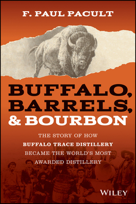【预订】Buffalo, Barrels, & Bourbon: The Story Of How Buffalo Trace Distillery Became The Worl 9781119599913