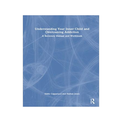 [预订]Understanding Your Inner Child and Overcoming Addiction: A Recovery Manual and Workbook 9781032523033