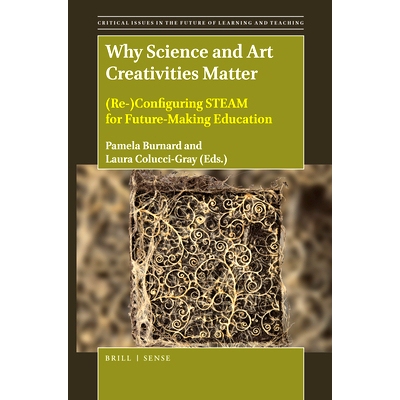 预订 Why Science and Art Creativities Matter: (Re-)Configuring STEAM for Future-Making Education 为什么科学与艺术创作如