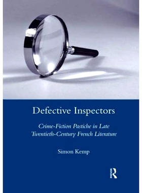 预订 Defective Inspectors: Crime-fiction Pastiche in Late Twentieth-century French Literature 缺陷检查员：二十世纪末法国