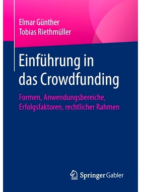 预订 Einführung in das Crowdfunding: Formen, Anwendungsbereiche, Erfolgsfaktoren, rechtlicher Rahmen: 9783658145897