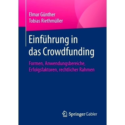 预订 Einführung in das Crowdfunding: Formen, Anwendungsbereiche, Erfolgsfaktoren, rechtlicher Rahmen: 9783658145897