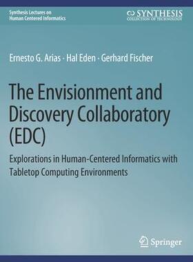 预订 The Envisionment and Discovery Collaboratory (Edc): Explorations in Human-Centered Informatics