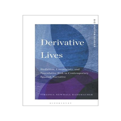 [预订]Derivative Lives: Biofiction, Uncertainty, and Speculative Risk in Contemporary Spanish Narrative 9781501386947