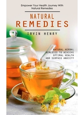 预订 Natural Remedies: Empower Your Health Journey With Natural Remedies (Natural Herbal Remedies to Achieve Optimal Hea