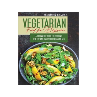 [预订]Vegetarian Food For Beginners: A Beginner’s guide to Cooking Healthy and Tasty Vegetarian Meals. 9781801821445
