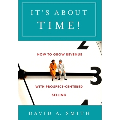 预订 It’s About Time!: How to Grow Revenue with Prospect-Centered Selling: 9781544520513
