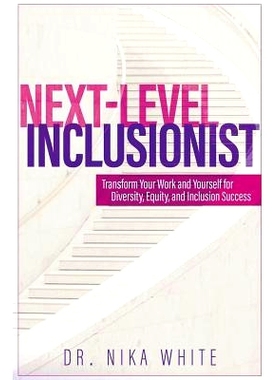 预订 Next Level Inclusionist: Transform Your Work and Yourself for Diversity, Equity, and Inclusion Success: 97817323466