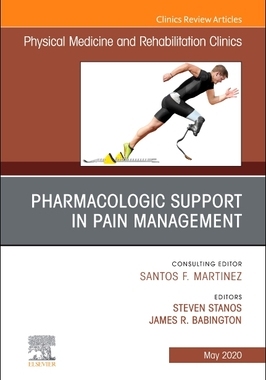 【预订】Pharmacologic Support in Pain Management, an Issue of Physical Medicine and Rehabilitation Clinics of Nort...