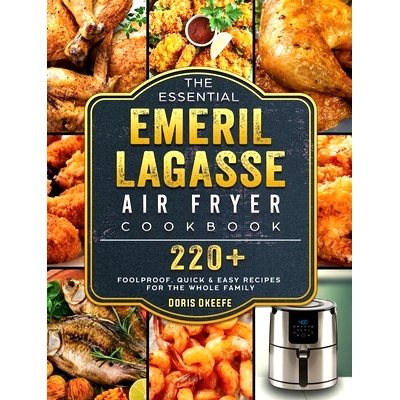 预订 The Essential Emeril Lagasse Air Fryer Cookbook: 220+ Foolproof, Quick & Easy Recipes for the Whole Family