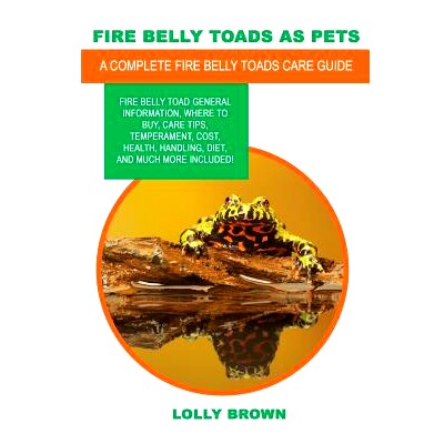 预订 Fire Belly Toads as Pets: Fire Belly Toad General Information, Where to Buy, Care Tips, Temperament, Cost, Health,