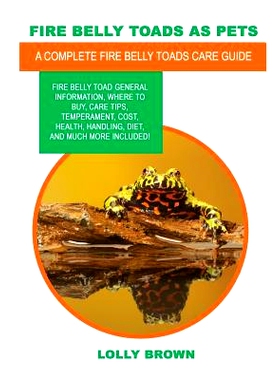 预订 Fire Belly Toads as Pets: Fire Belly Toad General Information, Where to Buy, Care Tips, Temperament, Cost, Health,