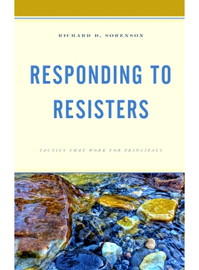 预订 Responding to Resisters: Tactics that Work for Principals 回应反对者：适用于校长的策略: 9781475859881