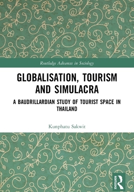 [预订]Globalisation, Tourism and Simulacra: A Baudrillardian Study of Tourist Space in Thailand