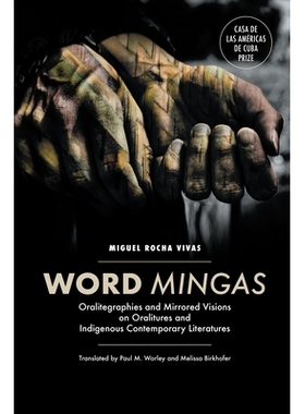 预订 Word Mingas: Oralitegraphies and Mirrored Visions on Oralitures and Indigenous Contemporary Literatures: 9781469667