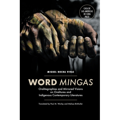 预订 Word Mingas: Oralitegraphies and Mirrored Visions on Oralitures and Indigenous Contemporary Literatures: 9781469667