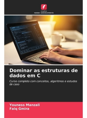 预订 Dominar as estruturas de dados em C: Curso completo com conceitos, algoritmos e estudos de caso. DE: 9786209375163