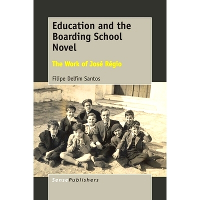 预订 Education and the Boarding School Novel: The Work of José Régio 教育与寄宿学校小说：José Régio的作品: 978946300