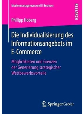 预订 Die Individualisierung des Informationsangebots im E-Commerce: Möglichkeiten und Grenzen der Generierung strategis