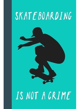 预订 Skateboarding Is Not A Crime: Great Fun Gift For Skaters, Skateboarders, Extreme Sport Lovers, & Skateboarding Budd