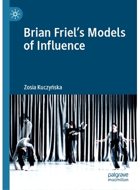 预订 Brian Friel’s Models of Influence 布莱恩·弗里尔的影响力模型: 9783031179044