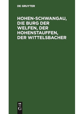 预订 Hohen-Schwangau, die Burg der Welfen, der Hohenstauffen, der Wittelsbacher: 9783112465912